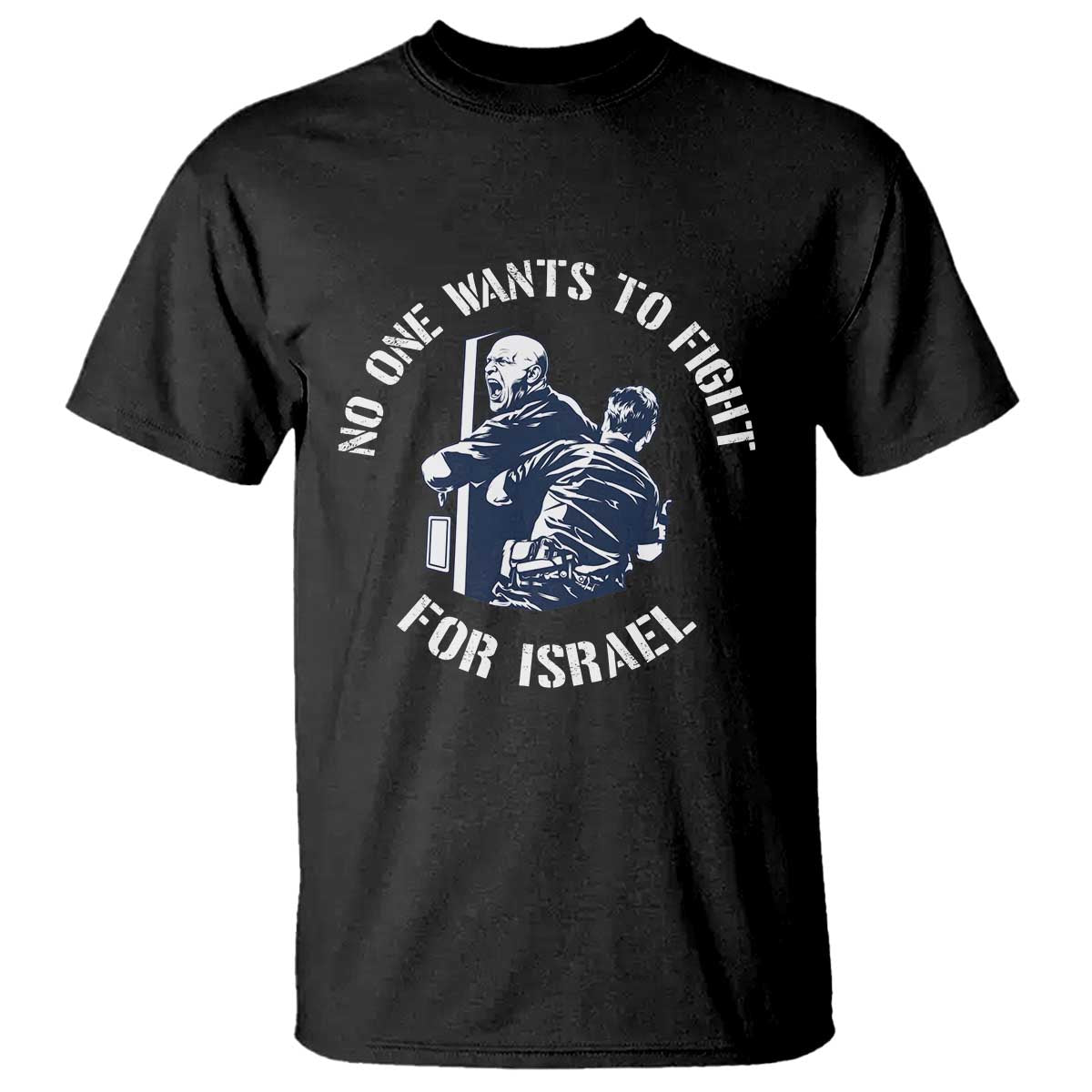 No One Wants To Fight For Israel T Shirt Marine Veteran Anti War America First Statement TS14 Black Print Your Wear