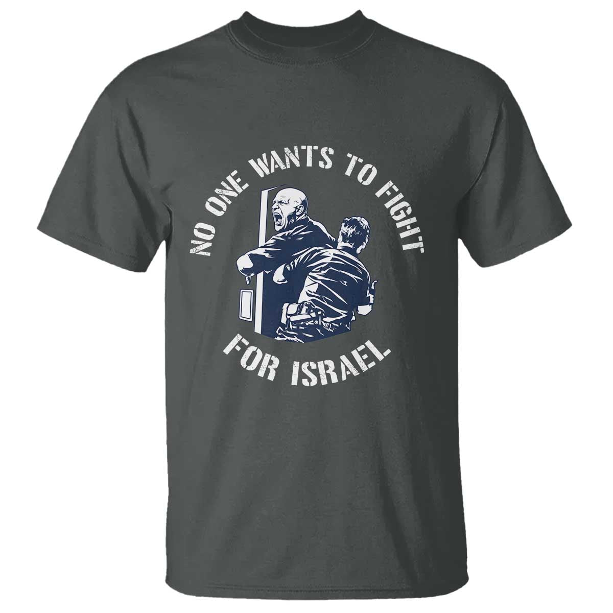 No One Wants To Fight For Israel T Shirt Marine Veteran Anti War America First Statement TS14 Dark Heather Print Your Wear