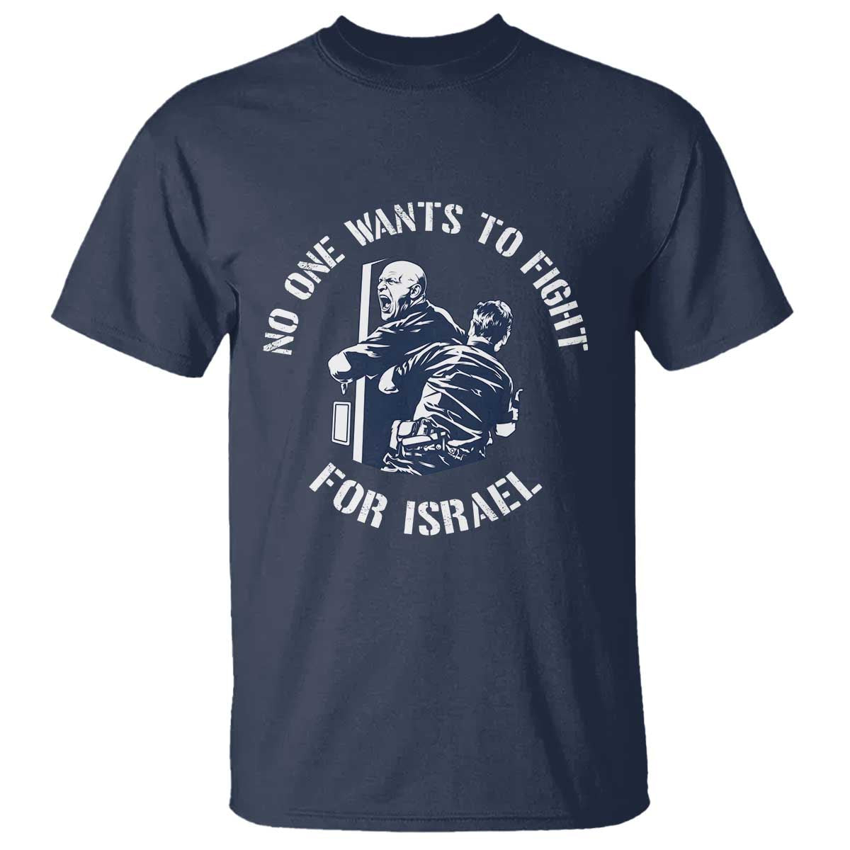 No One Wants To Fight For Israel T Shirt Marine Veteran Anti War America First Statement TS14 Navy Print Your Wear