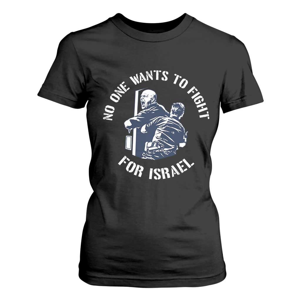 No One Wants To Fight For Israel T Shirt For Women Marine Veteran Anti War America First Statement TS14 Black Print Your Wear