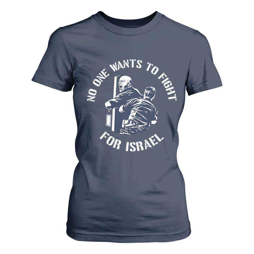 No One Wants To Fight For Israel T Shirt For Women Marine Veteran Anti War America First Statement TS14 Navy Print Your Wear