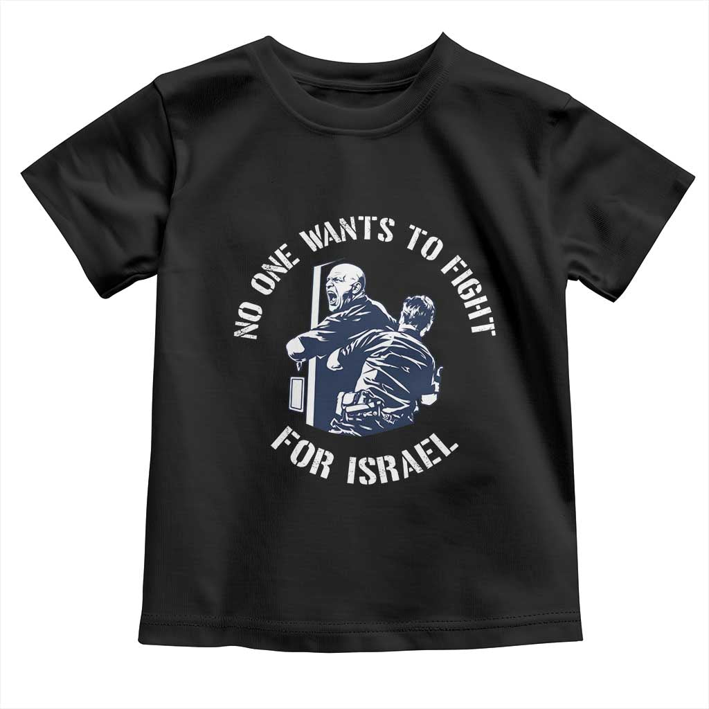 No One Wants To Fight For Israel Toddler T Shirt Marine Veteran Anti War America First Statement TS14 Black Print Your Wear