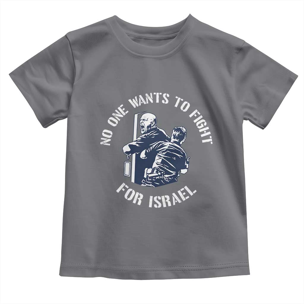 No One Wants To Fight For Israel Toddler T Shirt Marine Veteran Anti War America First Statement TS14 Charcoal Print Your Wear