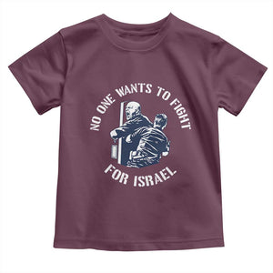 No One Wants To Fight For Israel Toddler T Shirt Marine Veteran Anti War America First Statement TS14 Maroon Print Your Wear
