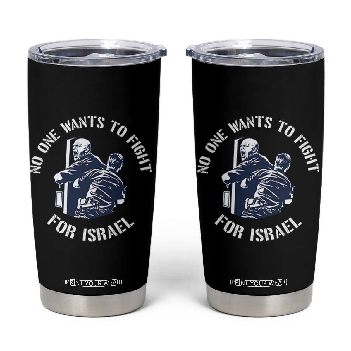 No One Wants To Fight For Israel Tumbler Cup Marine Veteran Anti War America First Statement TS14 Black Print Your Wear
