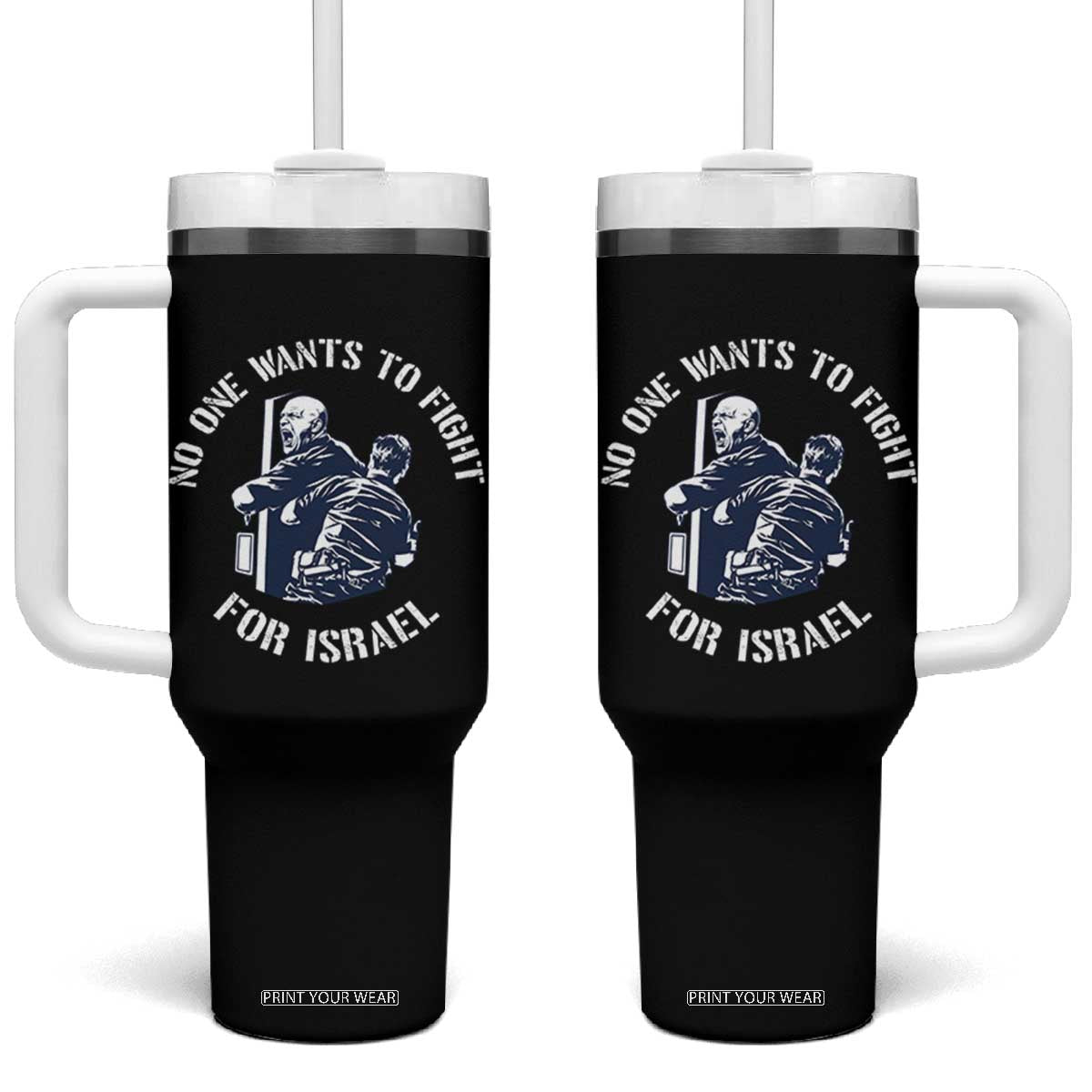 No One Wants To Fight For Israel Tumbler With Handle Marine Veteran Anti War America First Statement TS14 One Size: 40 oz Black Print Your Wear