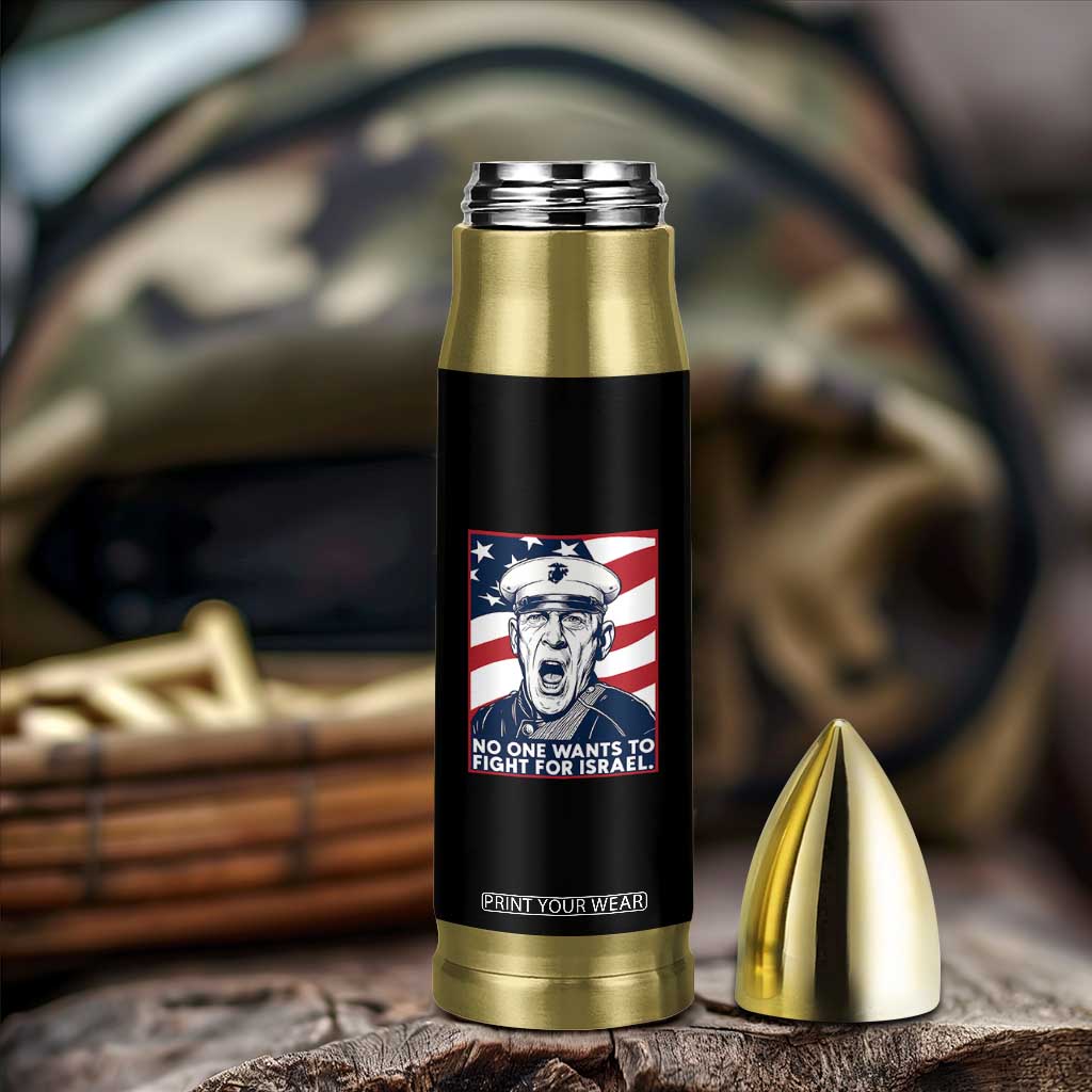 No One Wants To Fight For Israel Bullet Tumbler US Marine Veteran Anti War TS14 Print Your Wear