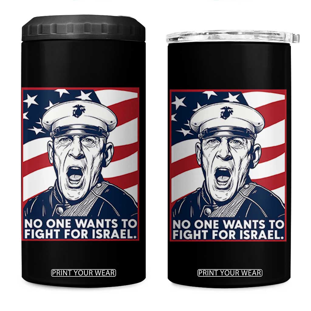 No One Wants To Fight For Israel 4 in 1 Can Cooler Tumbler US Marine Veteran Anti War TS14 One Size: 16 oz Black Print Your Wear