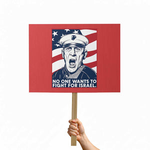 No One Wants To Fight For Israel Protest Sign US Marine Veteran Anti War TS14 Horizontal 18" × 24" Red Print Your Wear