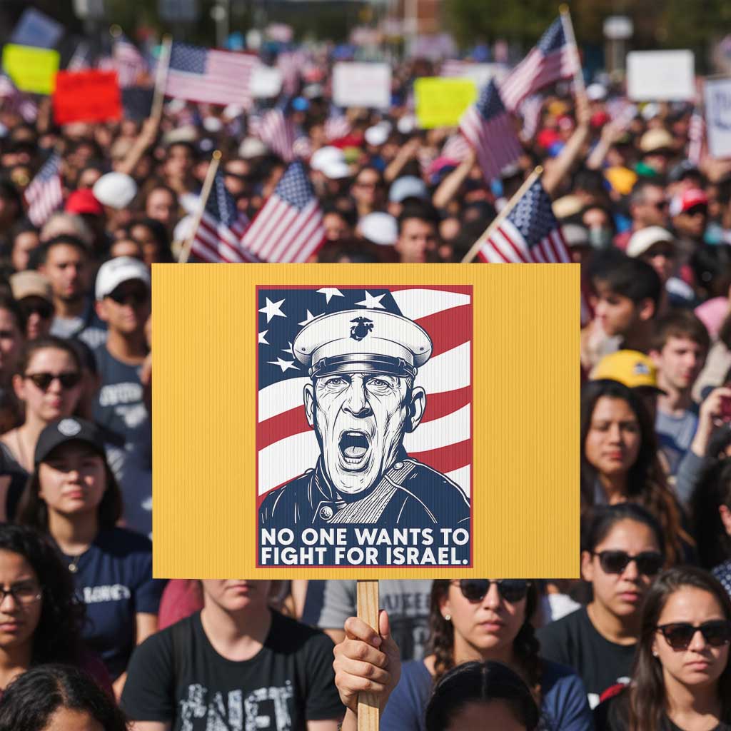 No One Wants To Fight For Israel Protest Sign US Marine Veteran Anti War TS14 Horizontal 18