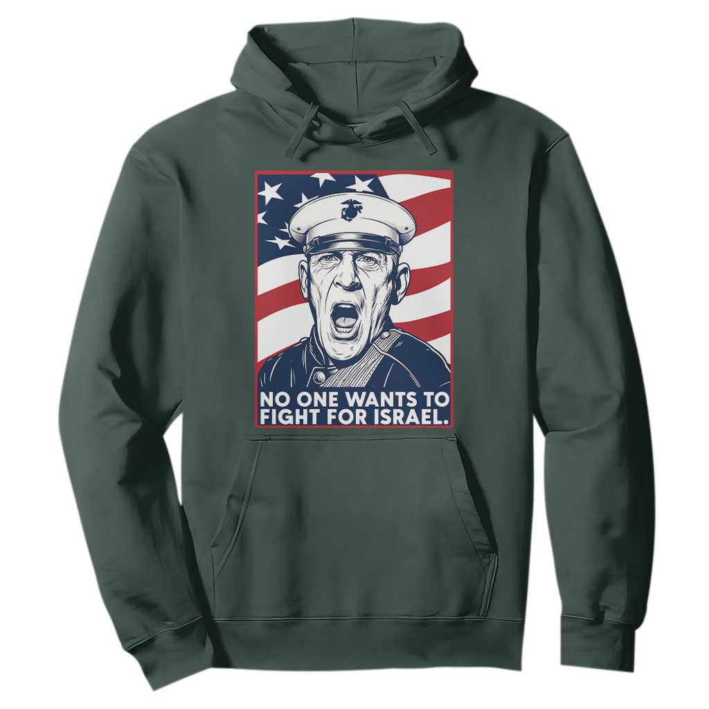 No One Wants To Fight For Israel Hoodie US Marine Veteran Anti War TS14 Dark Forest Green Print Your Wear