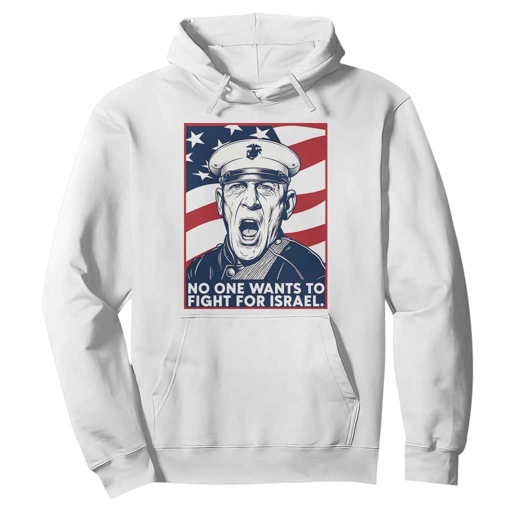 No One Wants To Fight For Israel Hoodie US Marine Veteran Anti War TS14 White Print Your Wear