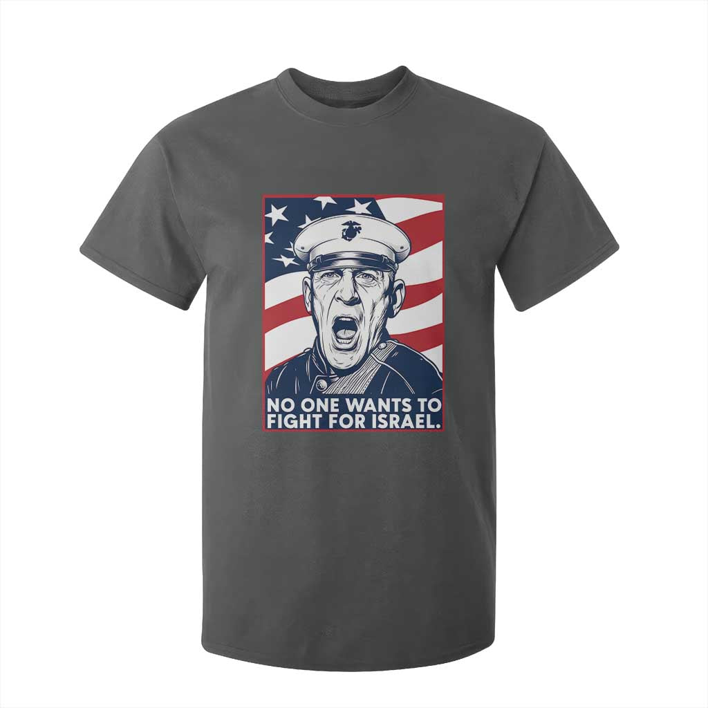 No One Wants To Fight For Israel T Shirt For Kid US Marine Veteran Anti War TS14 Dark Heather Print Your Wear