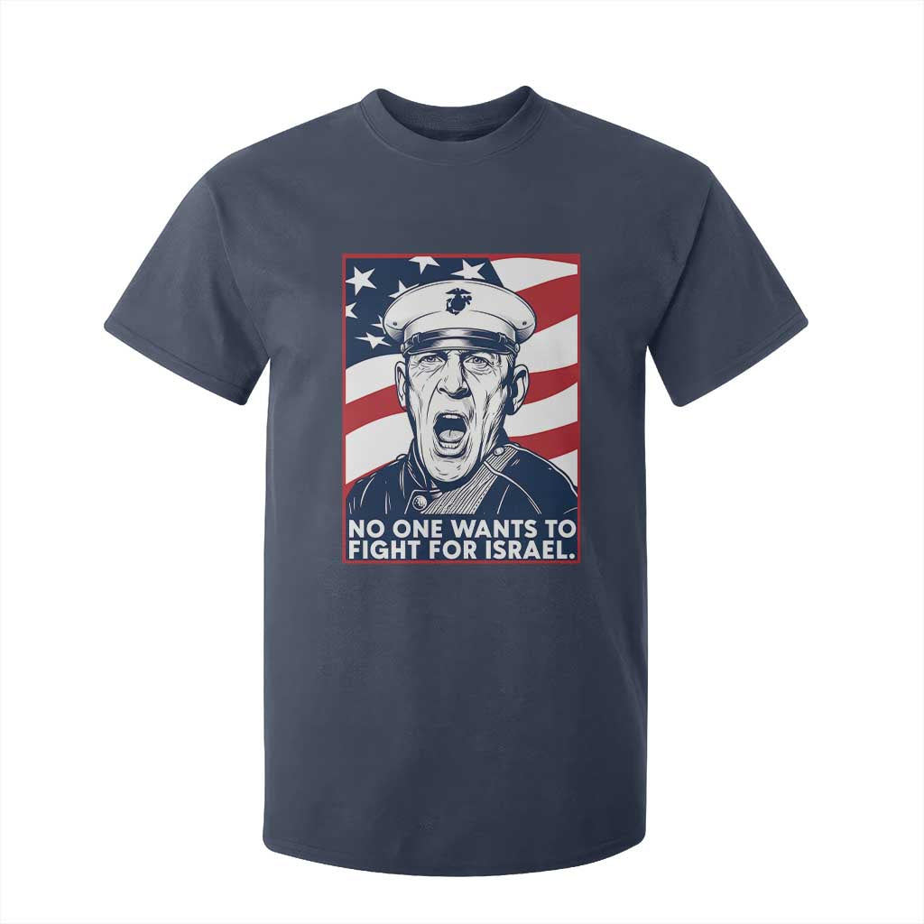 No One Wants To Fight For Israel T Shirt For Kid US Marine Veteran Anti War TS14 Navy Print Your Wear