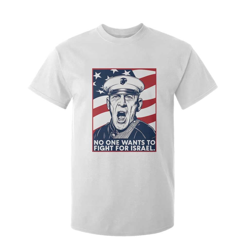 No One Wants To Fight For Israel T Shirt For Kid US Marine Veteran Anti War TS14 White Print Your Wear