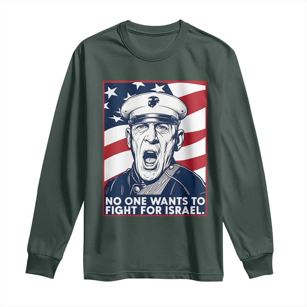 No One Wants To Fight For Israel Long Sleeve Shirt US Marine Veteran Anti War TS14 Dark Forest Green Print Your Wear