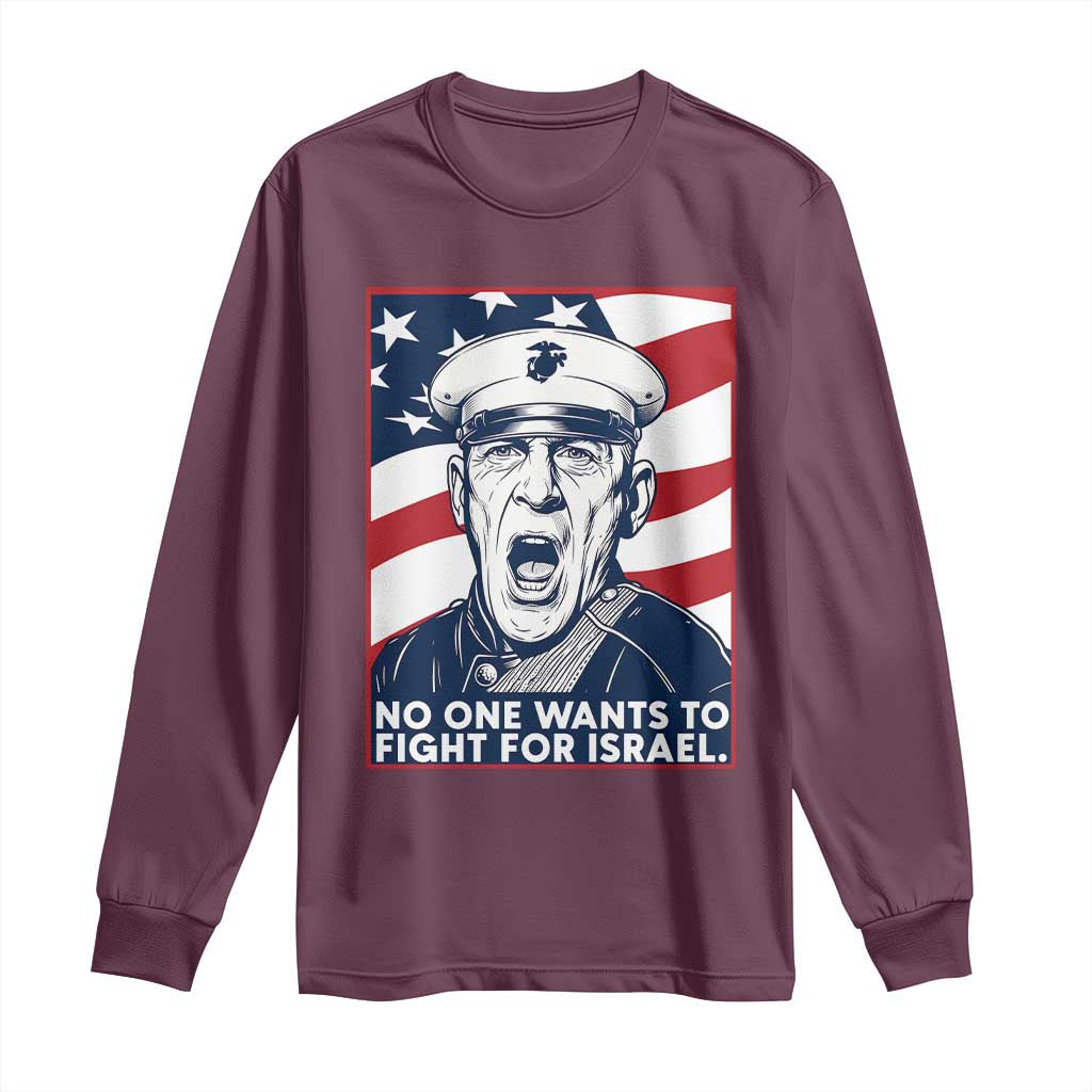 No One Wants To Fight For Israel Long Sleeve Shirt US Marine Veteran Anti War TS14 Maroon Print Your Wear