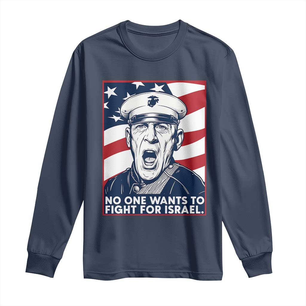 No One Wants To Fight For Israel Long Sleeve Shirt US Marine Veteran Anti War TS14 Navy Print Your Wear