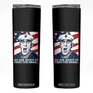 No One Wants To Fight For Israel Skinny Tumbler US Marine Veteran Anti War TS14 Black Print Your Wear