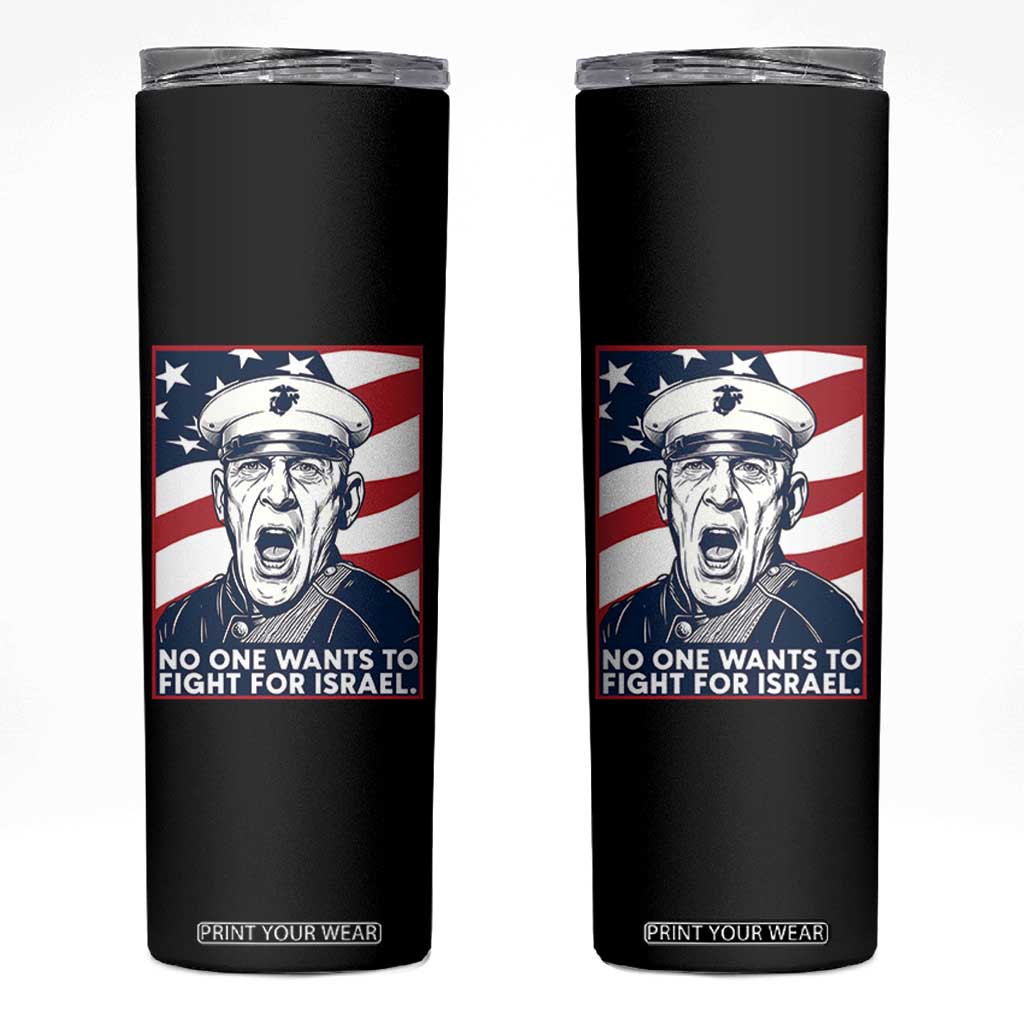 No One Wants To Fight For Israel Skinny Tumbler US Marine Veteran Anti War TS14 Black Print Your Wear