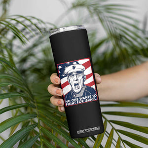 No One Wants To Fight For Israel Skinny Tumbler US Marine Veteran Anti War TS14 Print Your Wear
