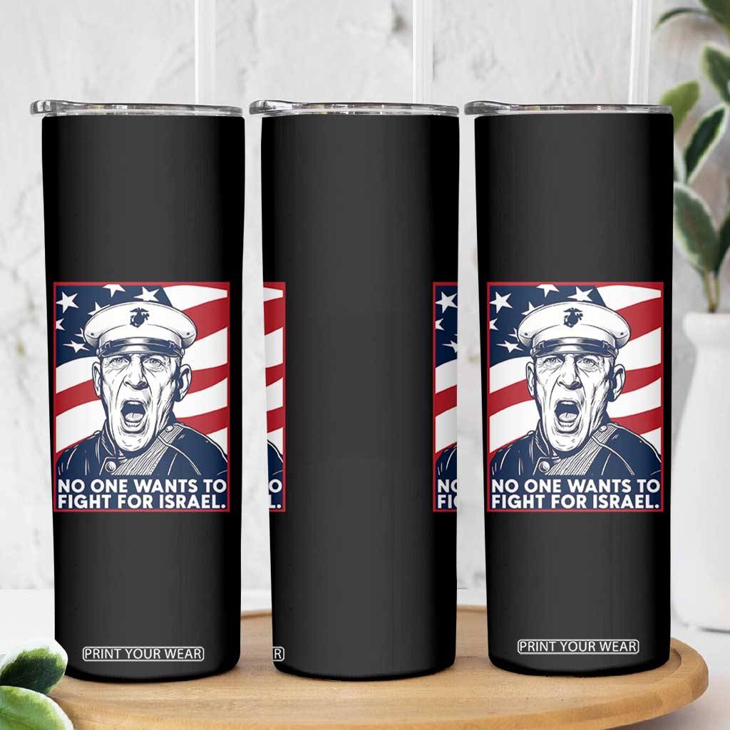 No One Wants To Fight For Israel Skinny Tumbler US Marine Veteran Anti War TS14 Print Your Wear