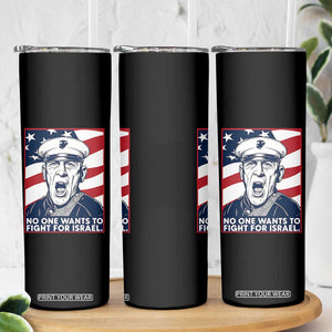 No One Wants To Fight For Israel Skinny Tumbler US Marine Veteran Anti War TS14 Print Your Wear