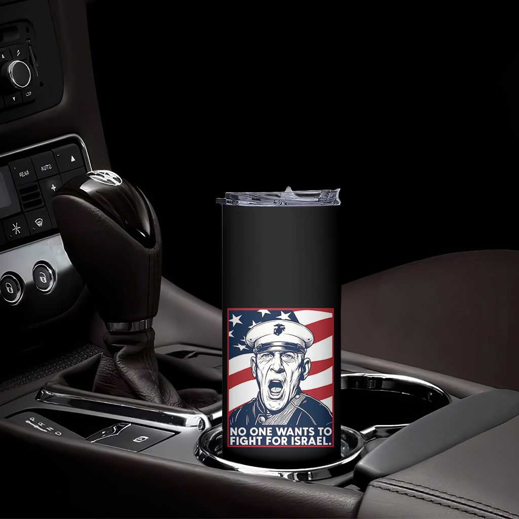 No One Wants To Fight For Israel Skinny Tumbler US Marine Veteran Anti War TS14 Print Your Wear