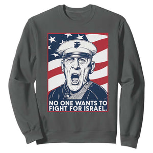 No One Wants To Fight For Israel Sweatshirt US Marine Veteran Anti War TS14 Dark Heather Print Your Wear