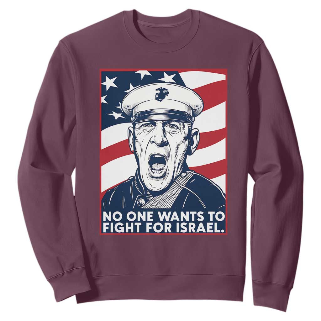 No One Wants To Fight For Israel Sweatshirt US Marine Veteran Anti War TS14 Maroon Print Your Wear