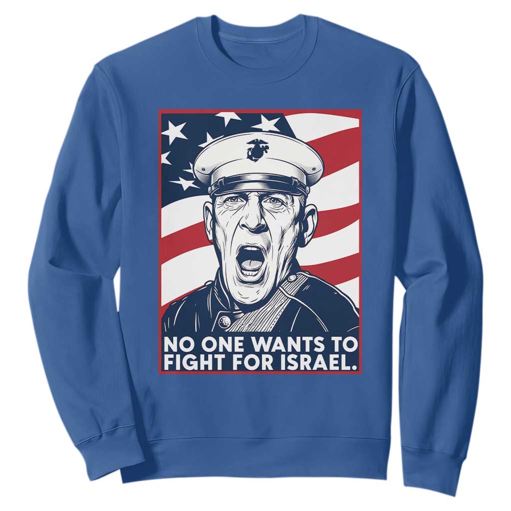 No One Wants To Fight For Israel Sweatshirt US Marine Veteran Anti War TS14 Royal Blue Print Your Wear