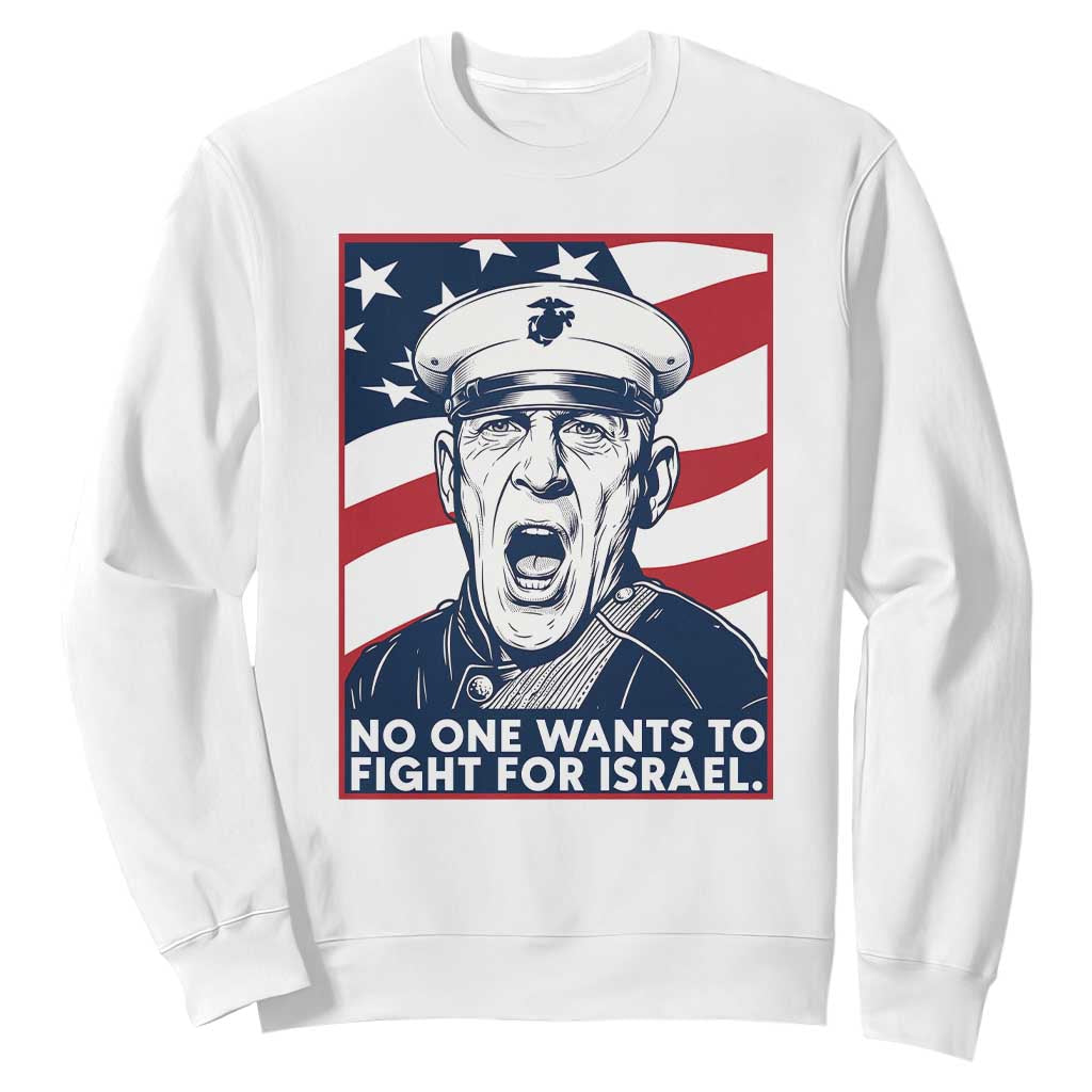 No One Wants To Fight For Israel Sweatshirt US Marine Veteran Anti War TS14 White Print Your Wear