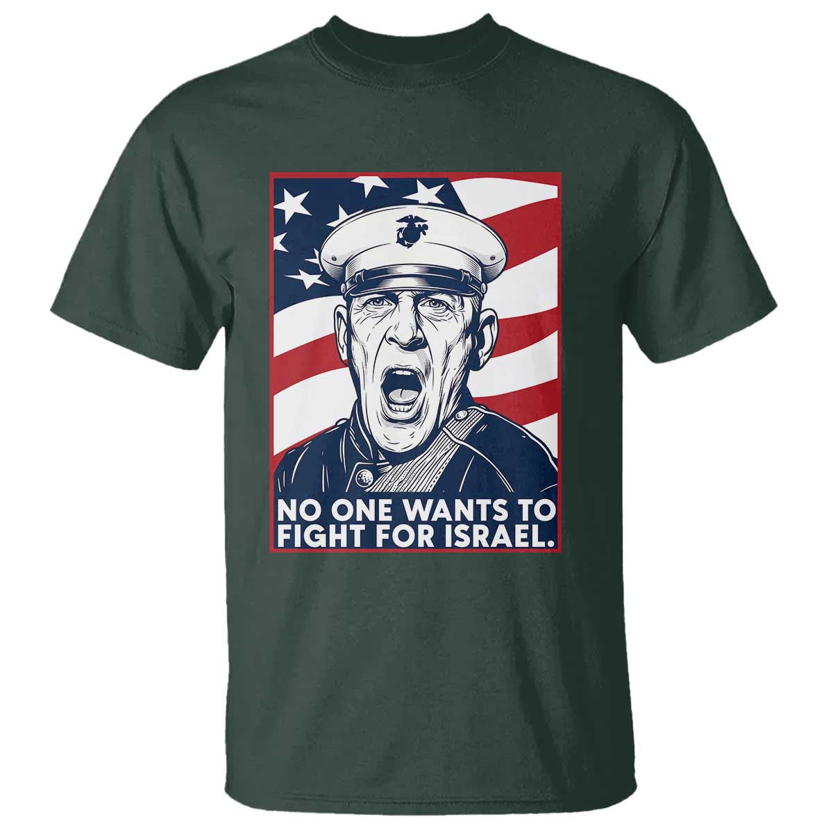 No One Wants To Fight For Israel T Shirt US Marine Veteran Anti War TS14 Dark Forest Green Print Your Wear