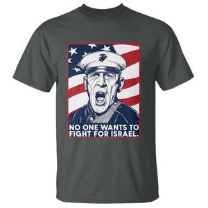No One Wants To Fight For Israel T Shirt US Marine Veteran Anti War TS14 Dark Heather Print Your Wear
