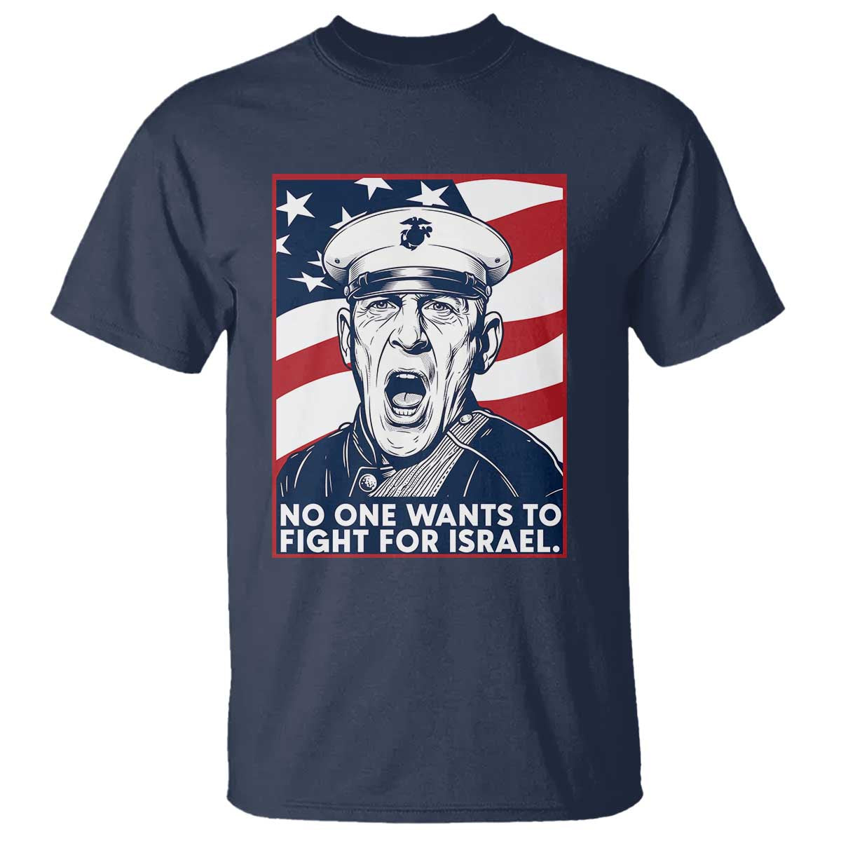 No One Wants To Fight For Israel T Shirt US Marine Veteran Anti War TS14 Navy Print Your Wear