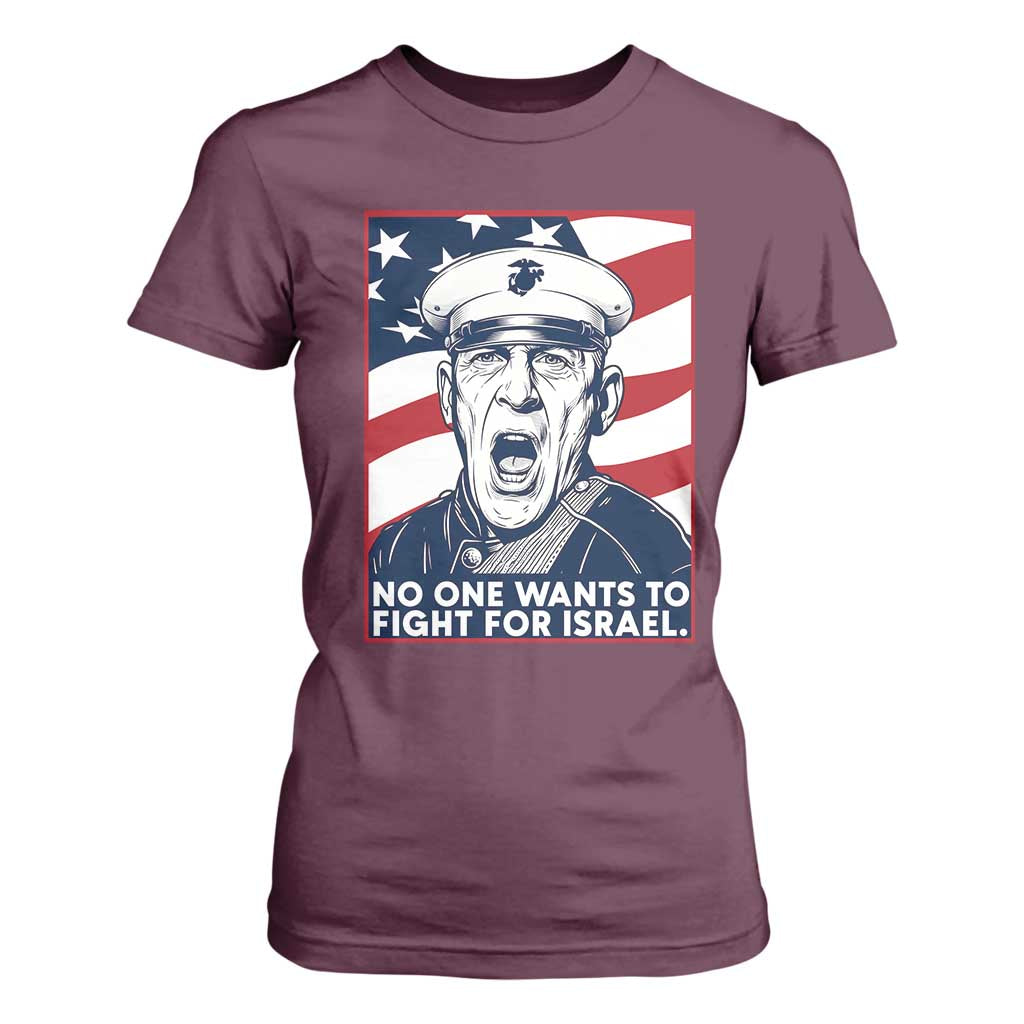 No One Wants To Fight For Israel T Shirt For Women US Marine Veteran Anti War TS14 Maroon Print Your Wear