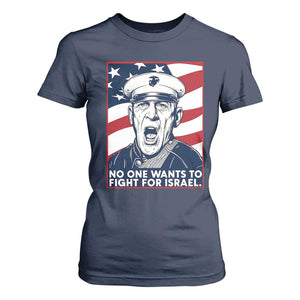 No One Wants To Fight For Israel T Shirt For Women US Marine Veteran Anti War TS14 Navy Print Your Wear