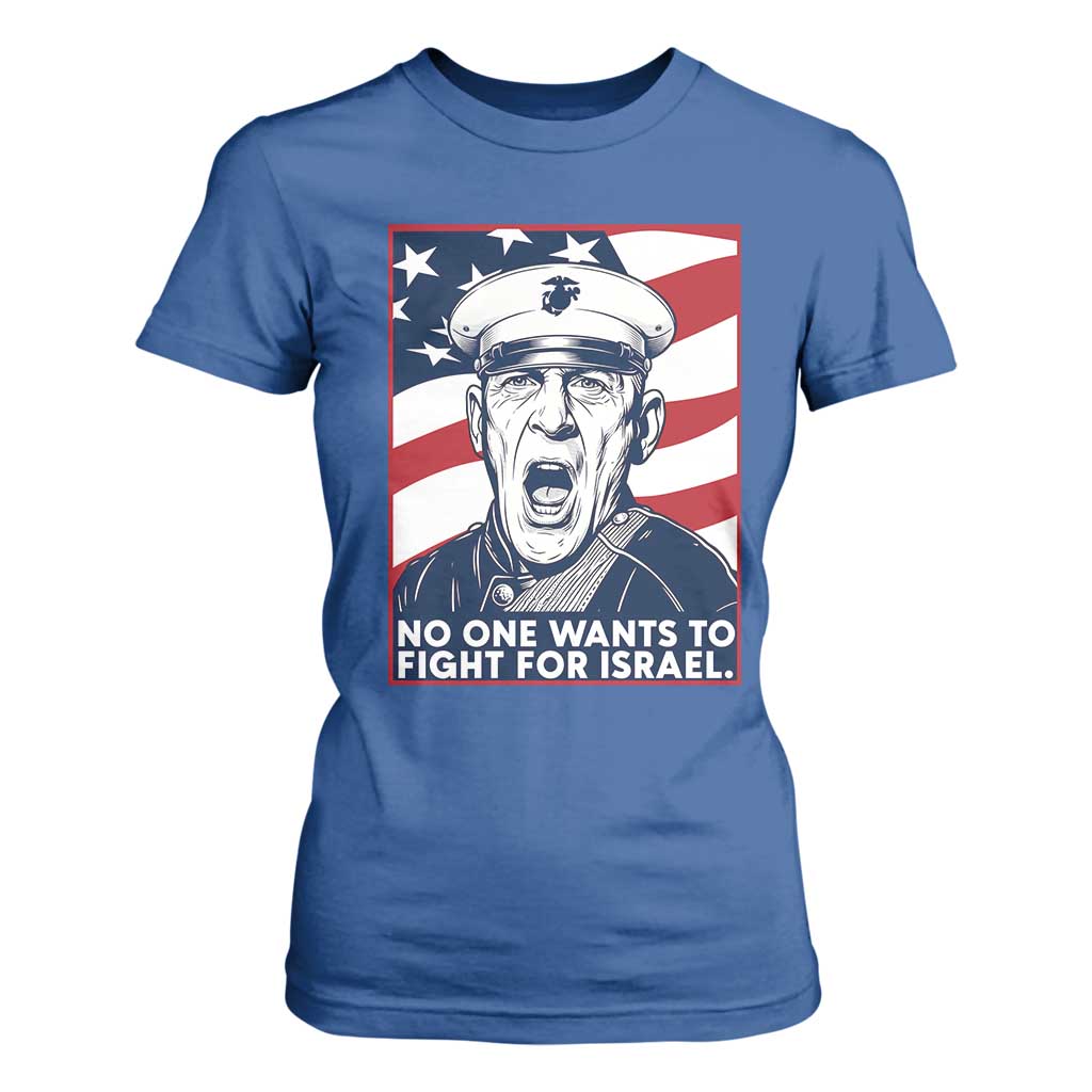 No One Wants To Fight For Israel T Shirt For Women US Marine Veteran Anti War TS14 Royal Blue Print Your Wear