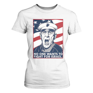 No One Wants To Fight For Israel T Shirt For Women US Marine Veteran Anti War TS14 White Print Your Wear