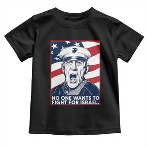 No One Wants To Fight For Israel Toddler T Shirt US Marine Veteran Anti War TS14 Black Print Your Wear