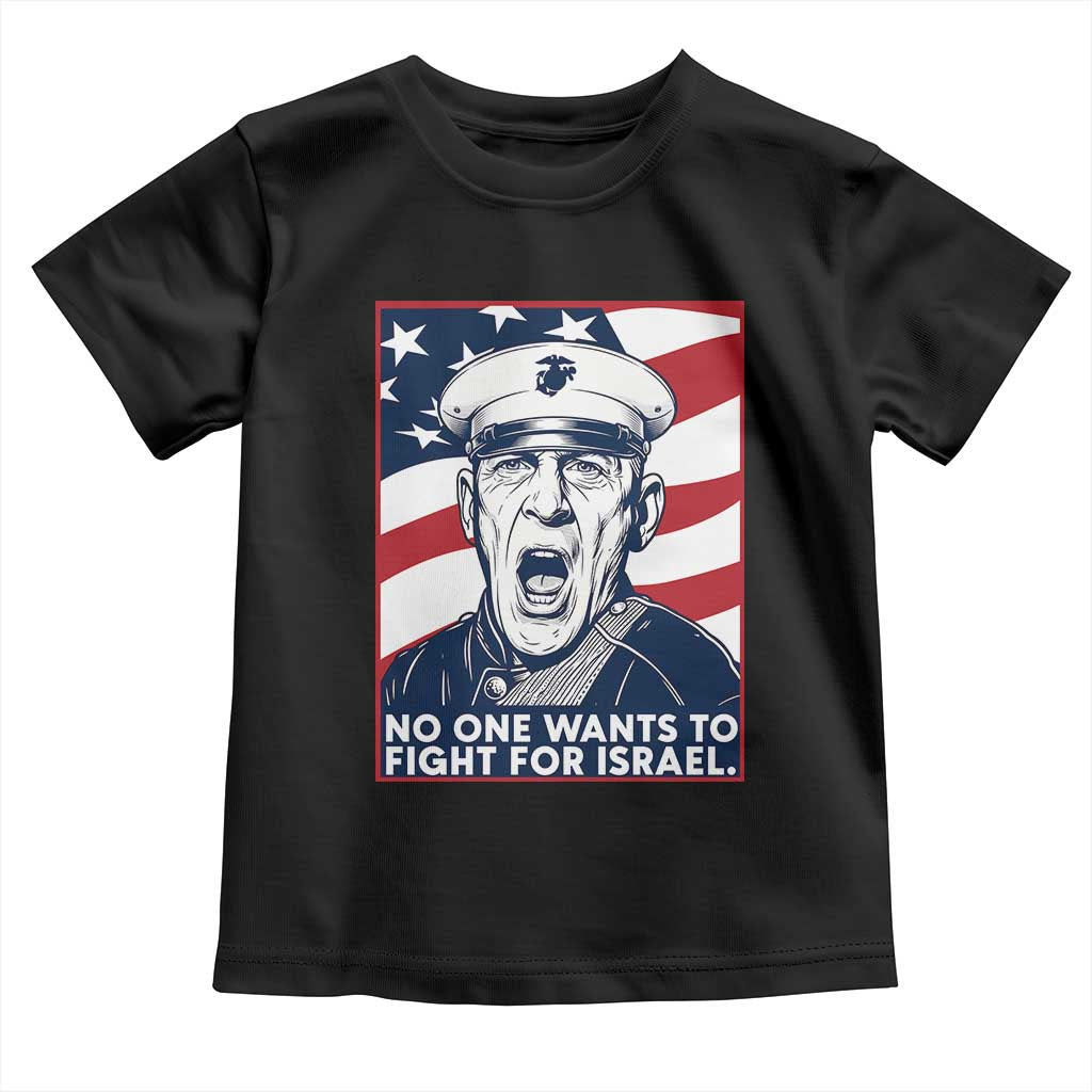 No One Wants To Fight For Israel Toddler T Shirt US Marine Veteran Anti War TS14 Black Print Your Wear