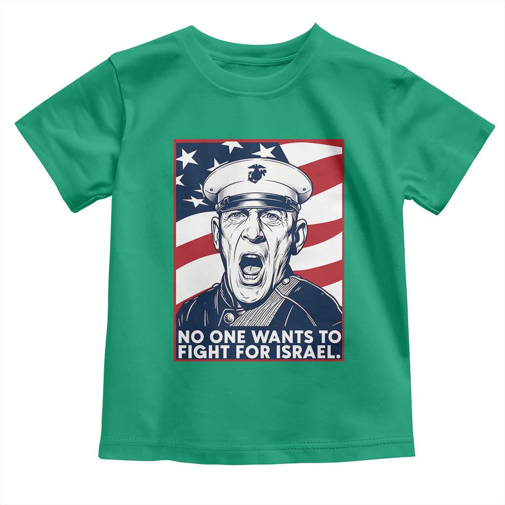 No One Wants To Fight For Israel Toddler T Shirt US Marine Veteran Anti War TS14 Irish Green Print Your Wear
