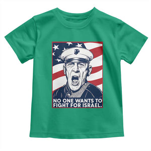 No One Wants To Fight For Israel Toddler T Shirt US Marine Veteran Anti War TS14 Irish Green Print Your Wear