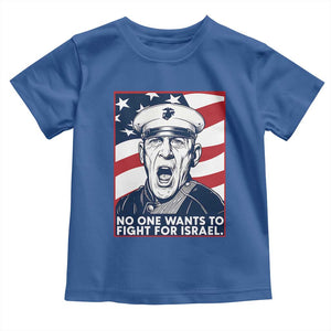 No One Wants To Fight For Israel Toddler T Shirt US Marine Veteran Anti War TS14 Royal Blue Print Your Wear