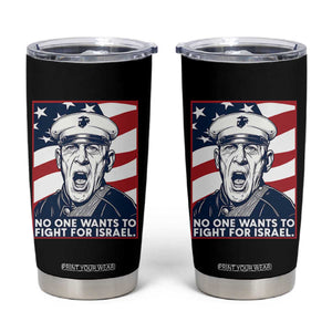 No One Wants To Fight For Israel Tumbler Cup US Marine Veteran Anti War TS14 Black Print Your Wear