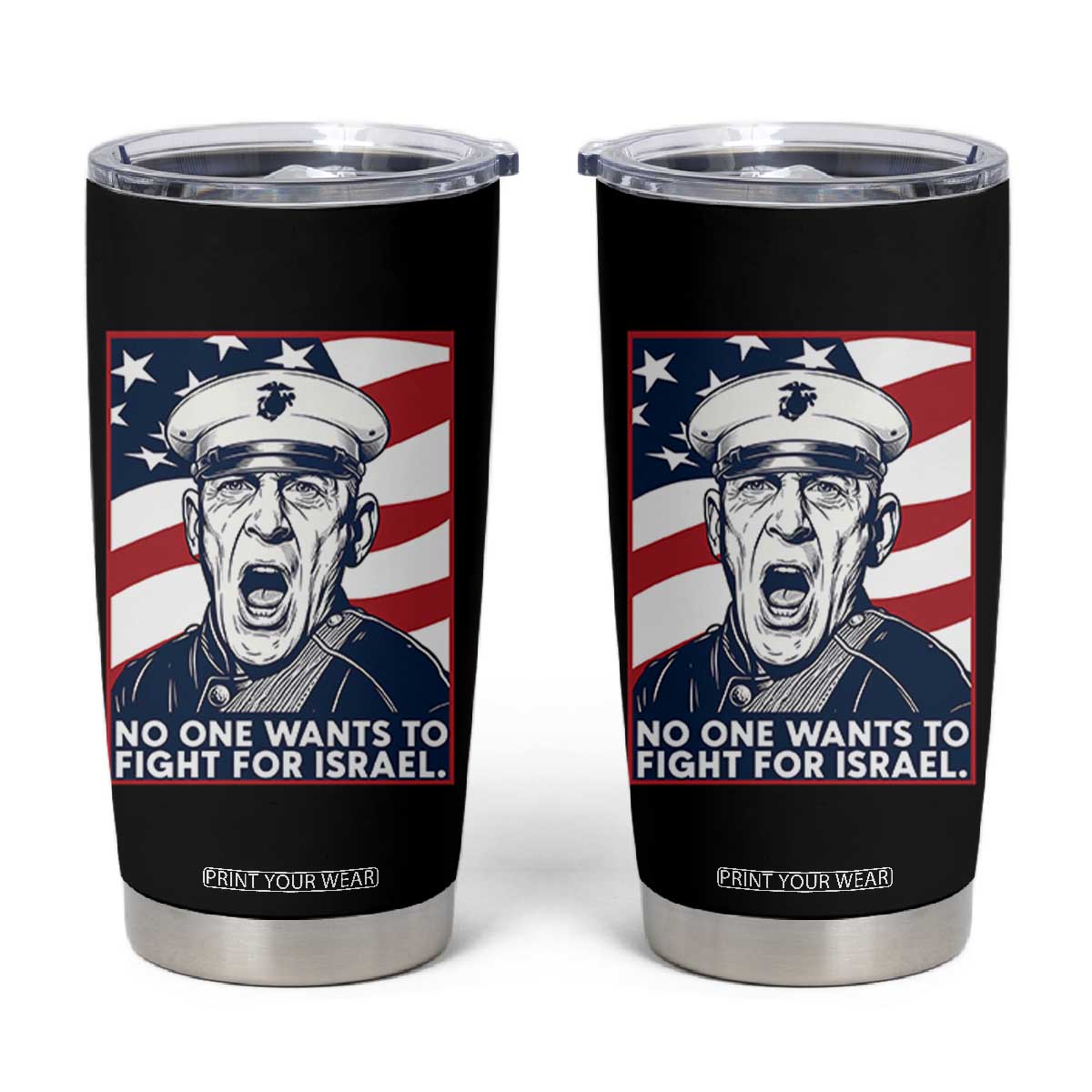 No One Wants To Fight For Israel Tumbler Cup US Marine Veteran Anti War TS14 Black Print Your Wear