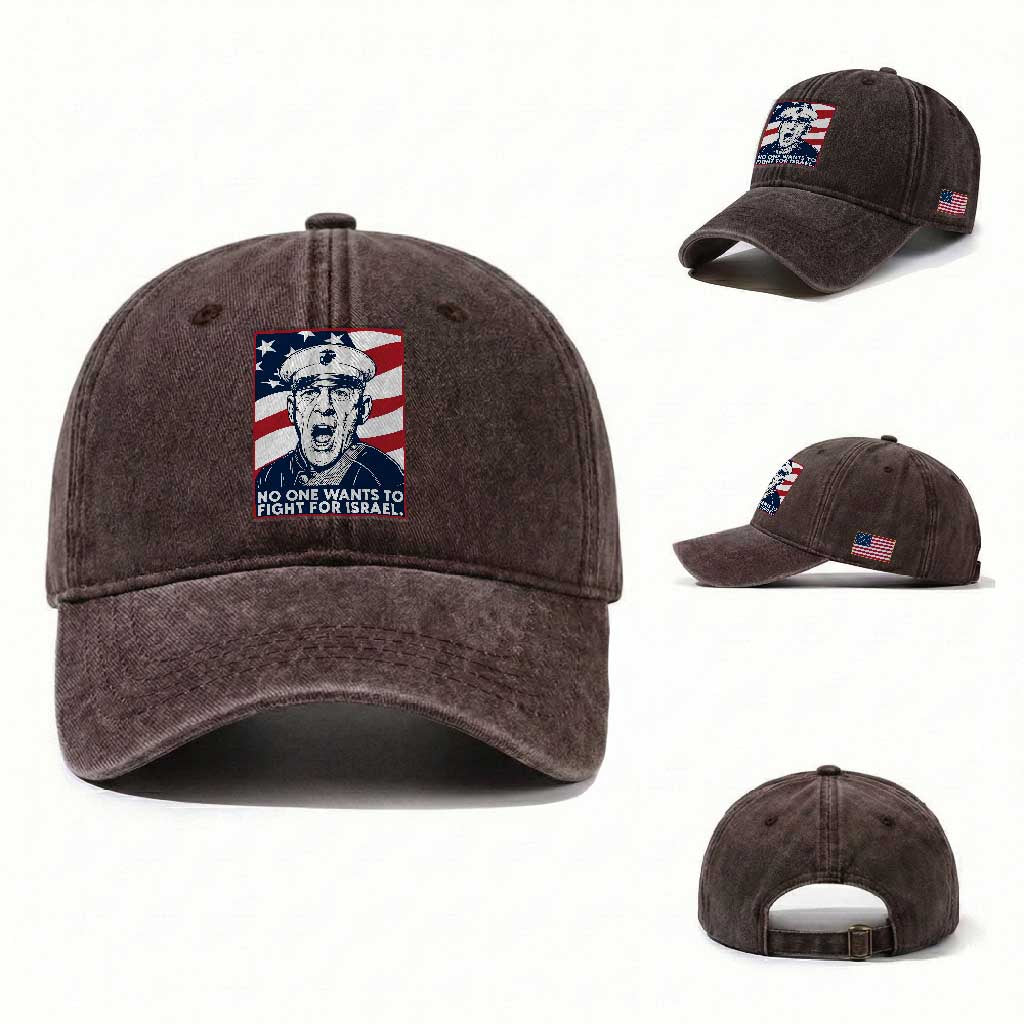 No One Wants To Fight For Israel Washed Cotton Baseball Cap US Marine Veteran Anti War TS14 Washed Cap Universal Fit Dark Brown Print Your Wear