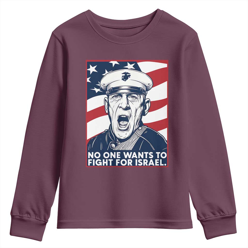 No One Wants To Fight For Israel Youth Sweatshirt US Marine Veteran Anti War TS14 Maroon Print Your Wear