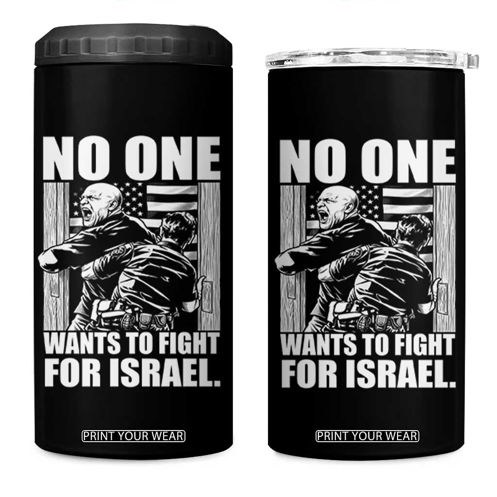 No One Wants To Fight For Israel 4 in 1 Can Cooler Tumbler US Marine Veteran Anti War America First TS14 One Size: 16 oz Black Print Your Wear