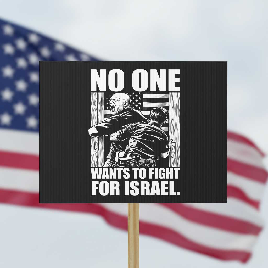 No One Wants To Fight For Israel Protest Sign US Marine Veteran Anti War America First TS14 Horizontal 18